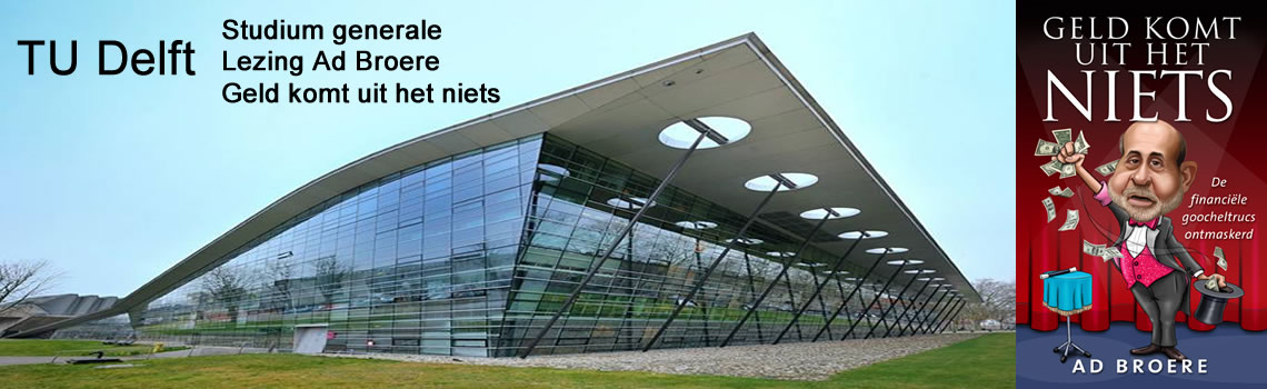 Geld komt uit het niets! Lezing. Studium Generale Delft 16 oktober 2013. Update